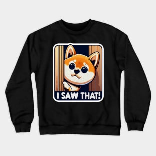 I SAW THAT meme Shiba inu Puppy Crewneck Sweatshirt